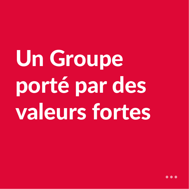 Un Groupe porté par des valeurs fortes
