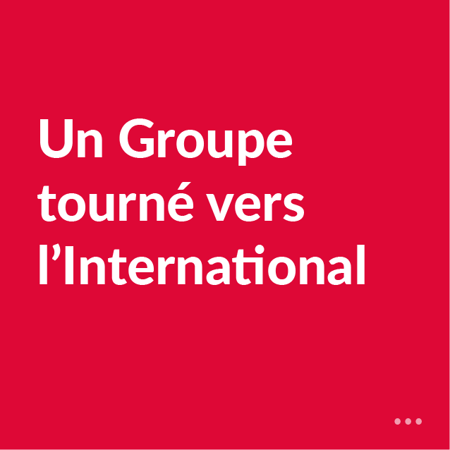 Un Groupe tourné vers l'international